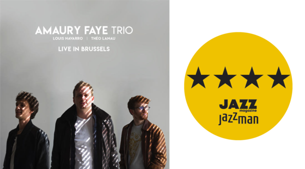 Amaury Faye Trio - Live In Brussels reçoit 4 étoiles dans Jazz Magazine